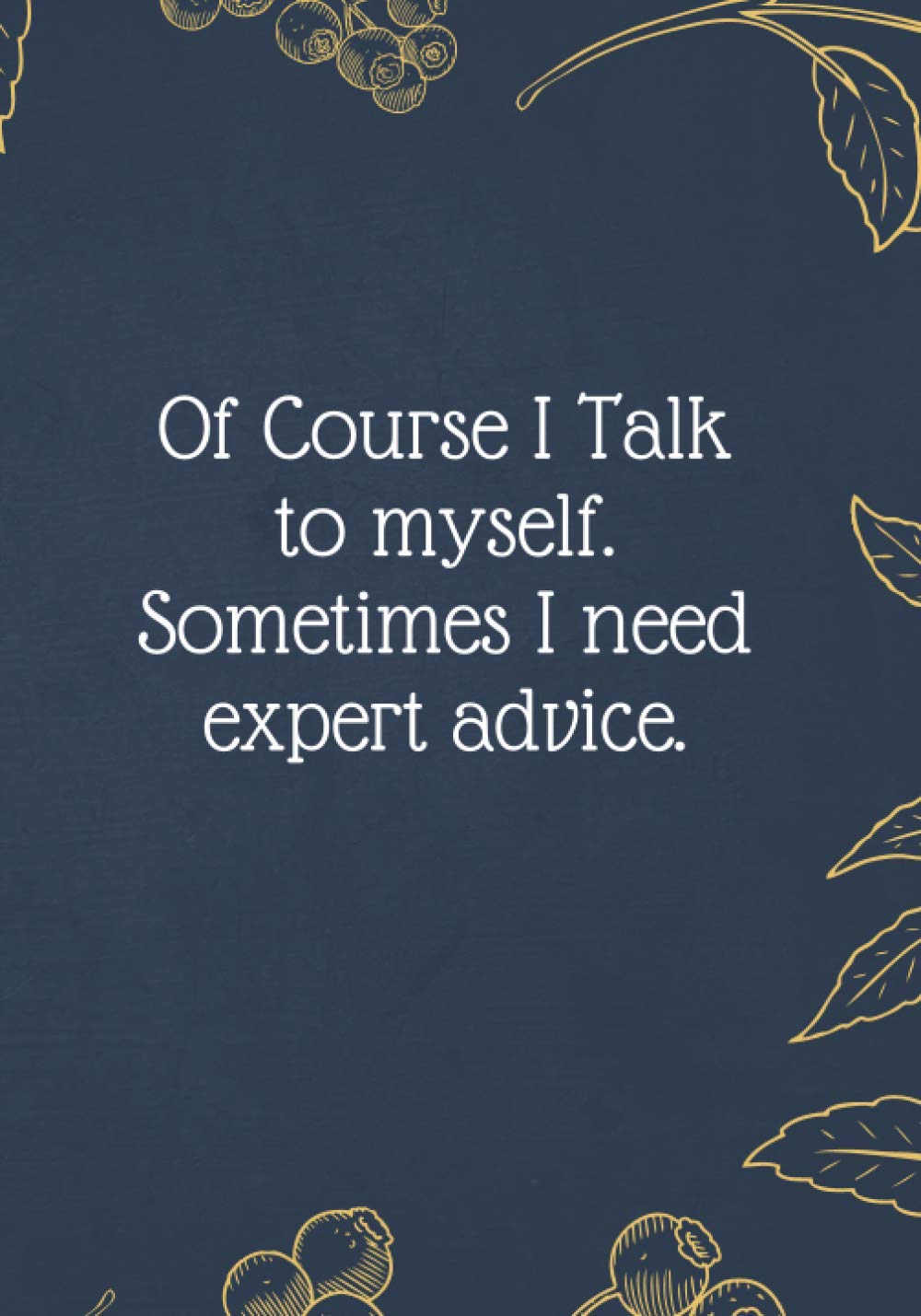 Of course I Talk to myself. Sometimes I need expert advice.: Christmas Gifts - Notebook Journal - Weekly Goal Checklist Planner