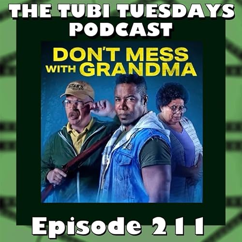 The Tubi Tuesdays Podcast Episode 211 &ndash; Don&rsquo;t Mess With Grandma (2024)