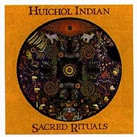 Huichol Indian Sacred Rituals 1569370753 Book Cover