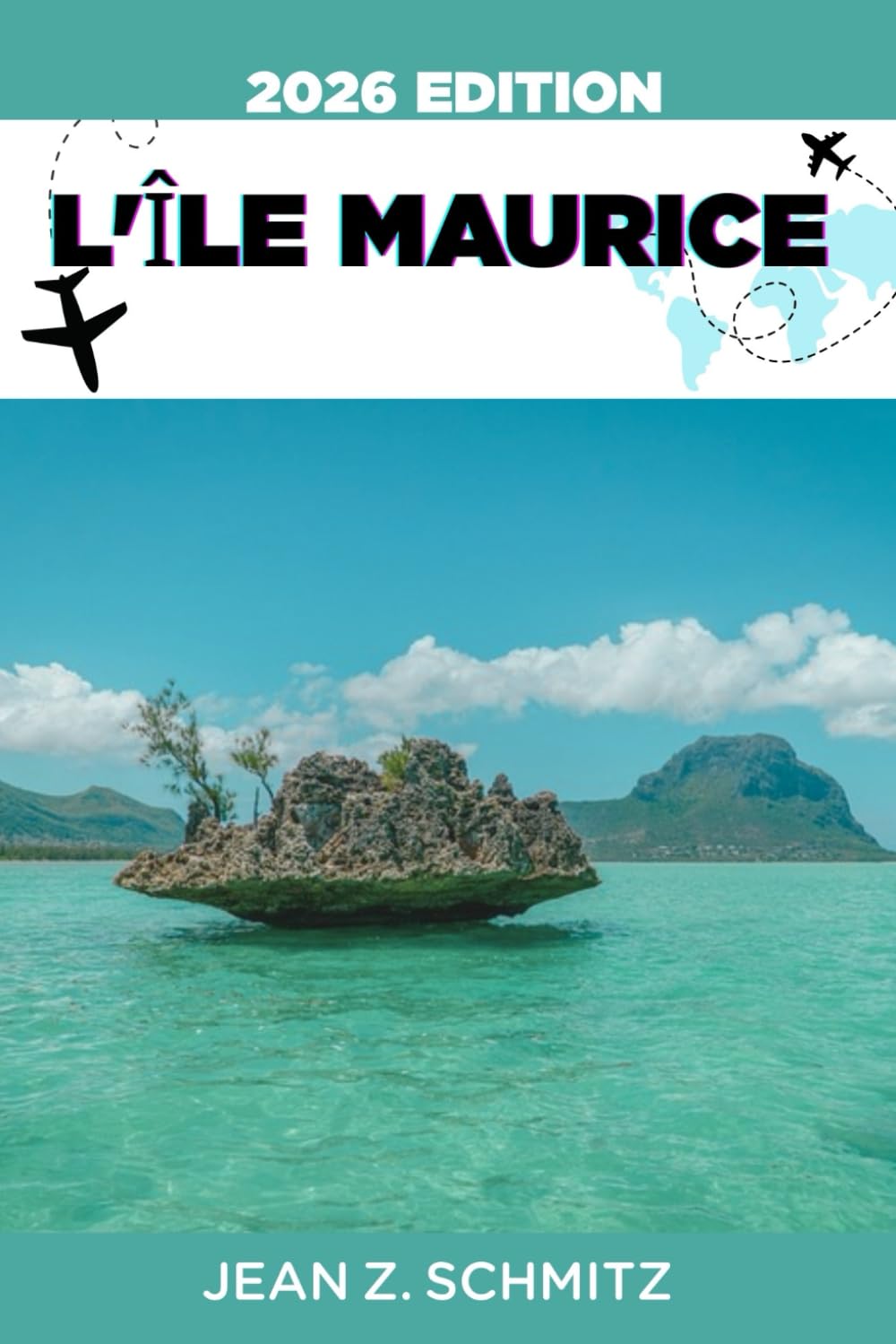 L'ÎLE MAURICE GUIDE DE VOYAGE: Explorez l'île Maurice en 7 jours avec un budget limité, profitez d'expériences incroyables sans vous ruiner.
