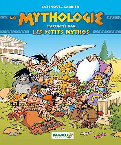 LA MYTHOLOGIE RACONTEE PAR LES PETITS MYTHOS NOUVELLE EDITION LA MYTHOLOGIE RACONTEE PAR LES PETITS MYTHOS NOUVELLE EDITION