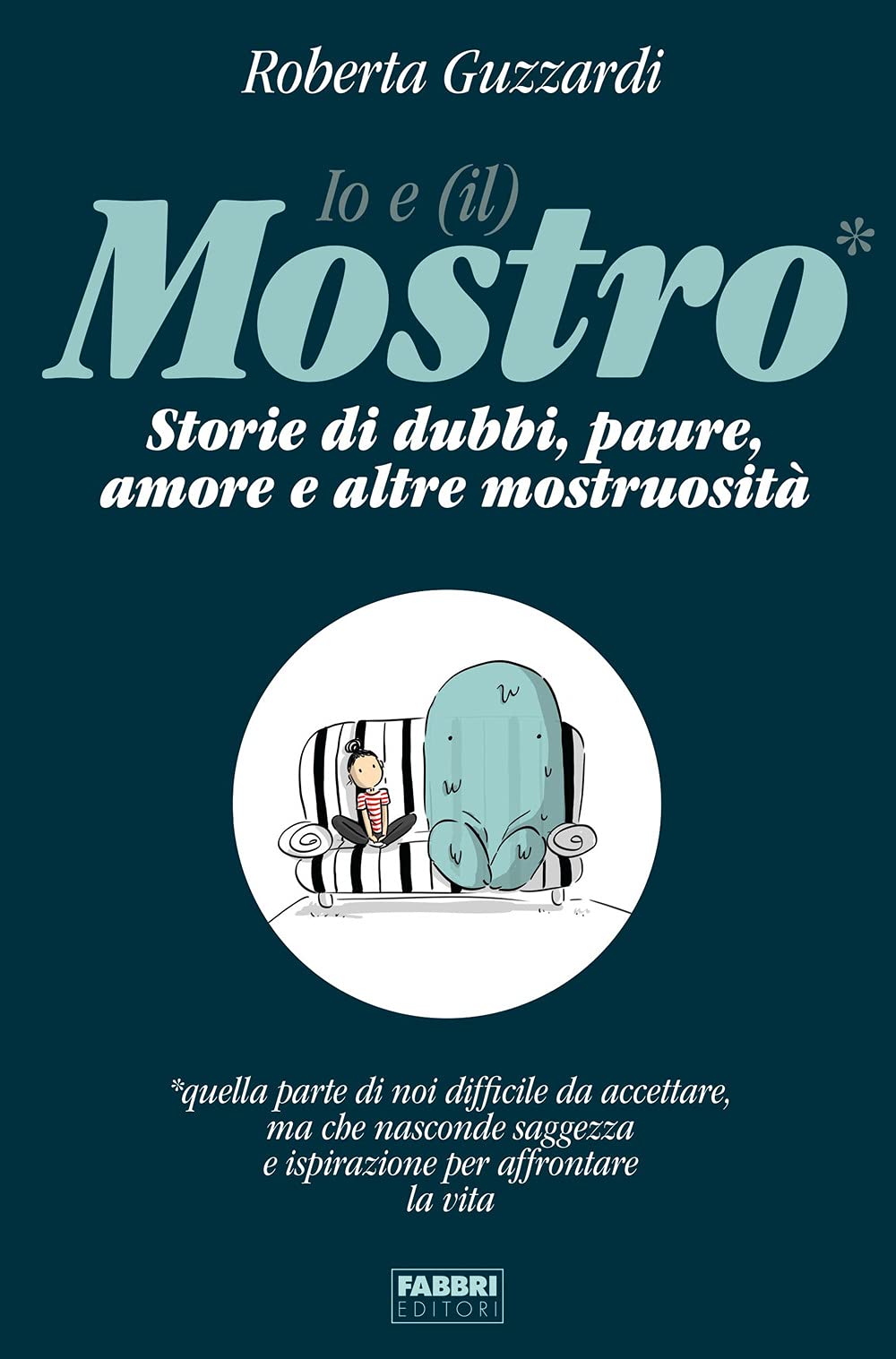 Io E (Il) Mostro. Storie Di Dubbi, Paure, Amore E Altre Mostruosità - 4