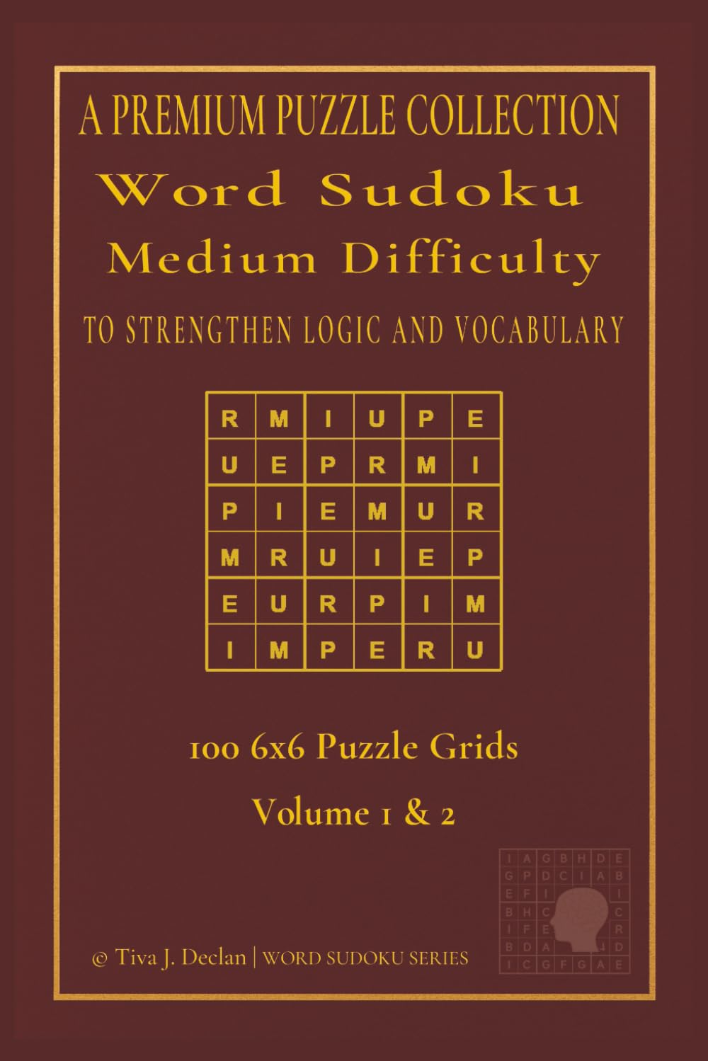 Word Sudoku Medium Difficulty: 100 6x6 Puzzle Grids - Volumes 1 & 2 - To Strengthen Logic and Vocabulary - 6"x 9" Book (Word Sudoku Puzzle Series)