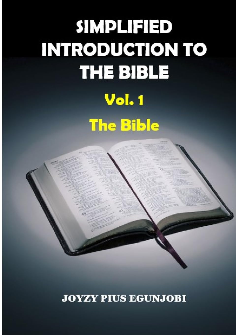 SIMPLIFIED INTRODUCTION TO THE BIBLE: Vol. 1: The Bible