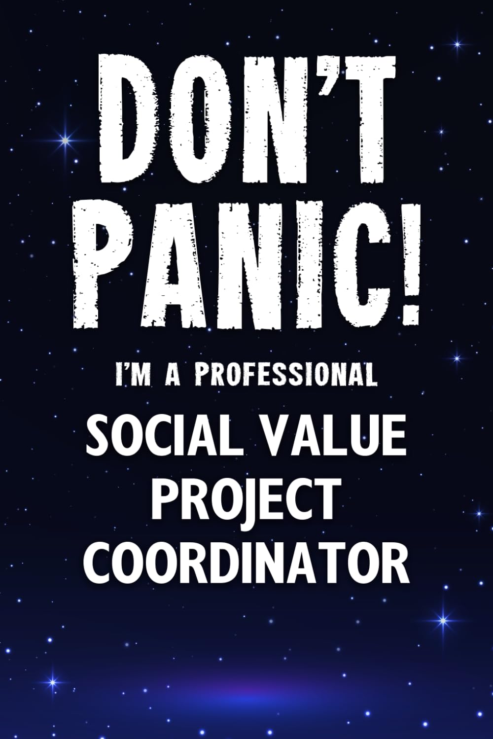 Don't Panic! I'm A Professional Social Value Project Coordinator: Customized 100 Page Lined Notebook Journal Gift For A Busy Social Value Project Coordinator : Greeting Or Birthday Card Alternaive.
