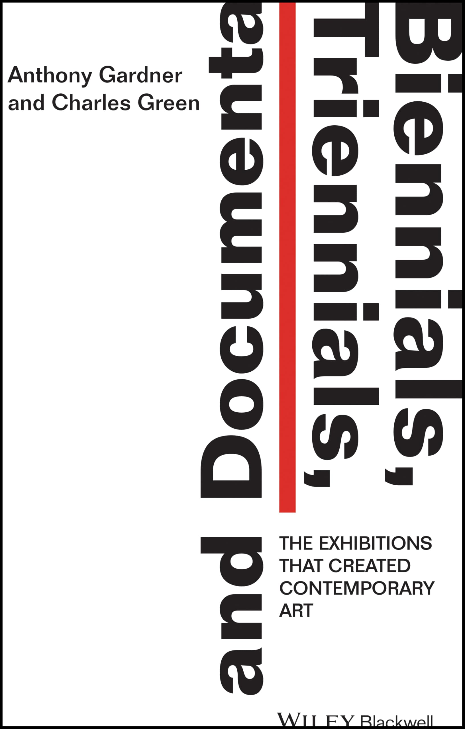 Biennials, Triennials, and Documenta : The Exhibitions that Created Contemporary Art