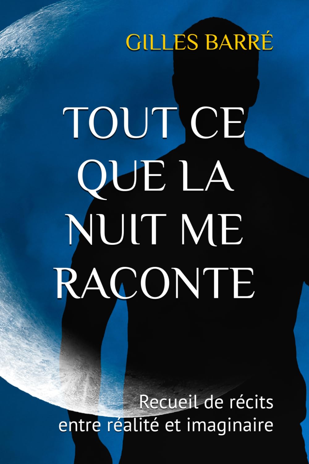 TOUT CE QUE LA NUIT ME RACONTE: Recueil de récits entre réalité et imaginaire