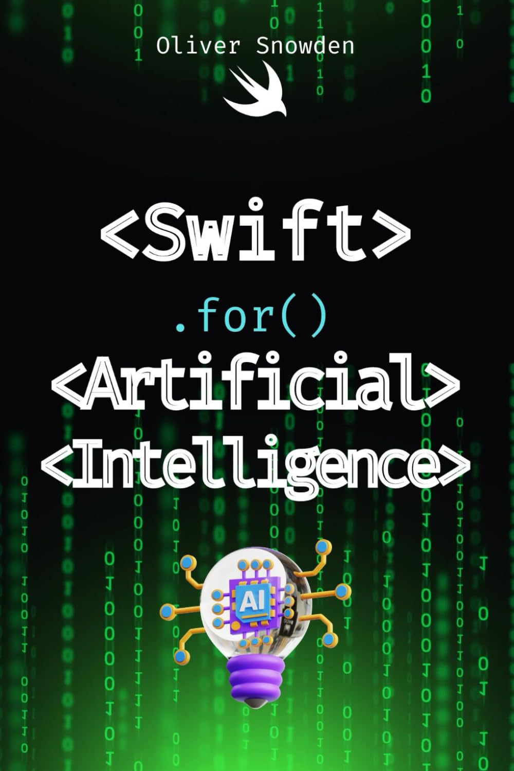 Swift for Artificial Intelligence: Developing AI-Powered Applications (Swift programming language for beguiners:Swift Foundations,Server-Side,App Development,Bootcamp,Networking,Swift Playgrounds)