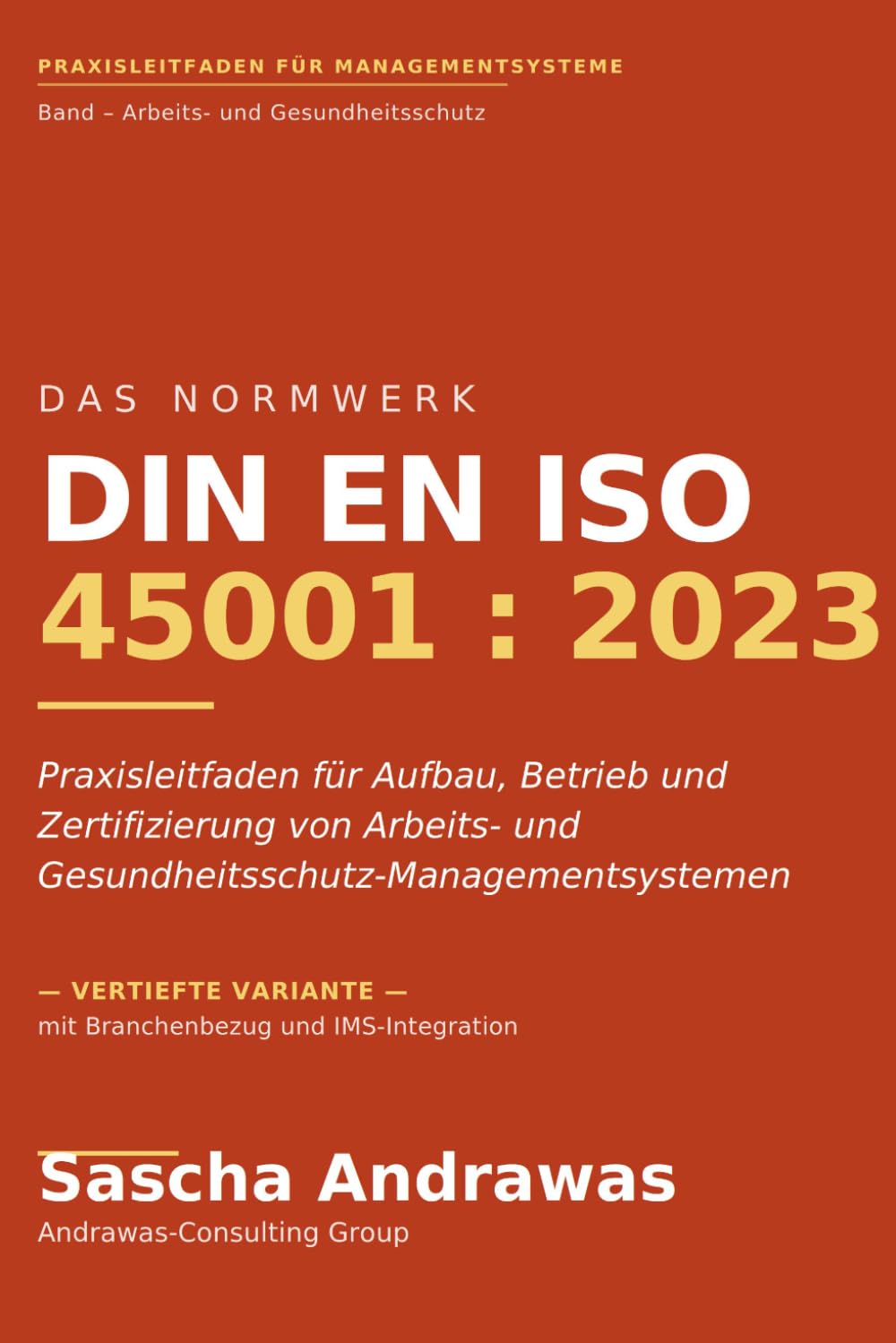 Das NormWerk DIN EN ISO 45001:2023: Praxisleitfaden für Aufbau, Betrieb und Zertifizierung von Arbeits- und Gesundheitsschutz-Managementsystemen