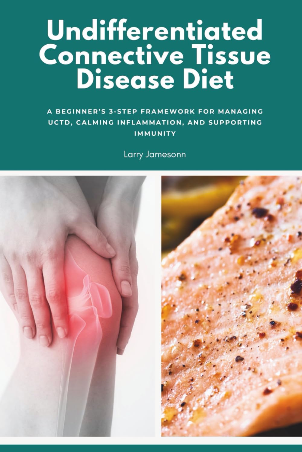 Undifferentiated Connective Tissue Disease Diet: A Beginner’s 3-Step Framework for Managing UCTD, Calming Inflammation, and Supporting Immunity