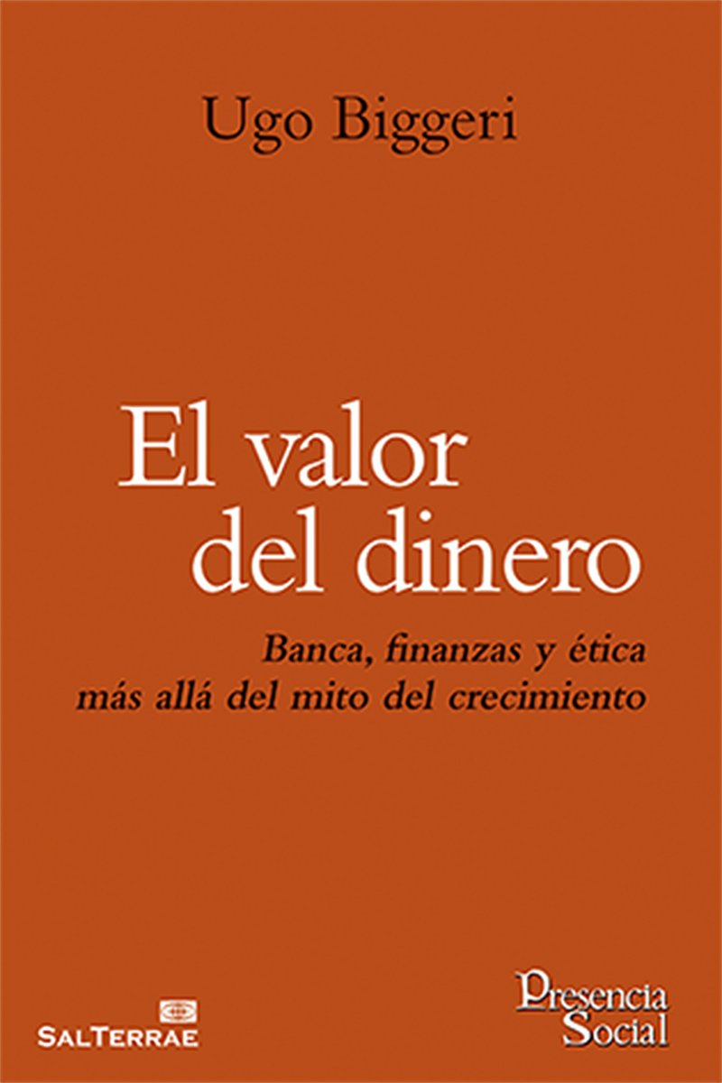 EL VALOR DEL DINERO. Banca, finanzas y ética más allá del mito del crecimiento (Presencia Social nº 40) (Spanish Edition)