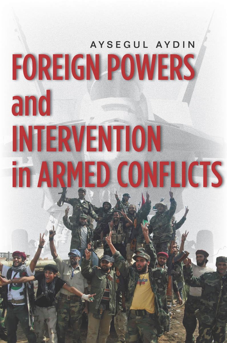 Foreign Powers and Intervention in Armed Conflicts Aydin Hardback 9780804782814