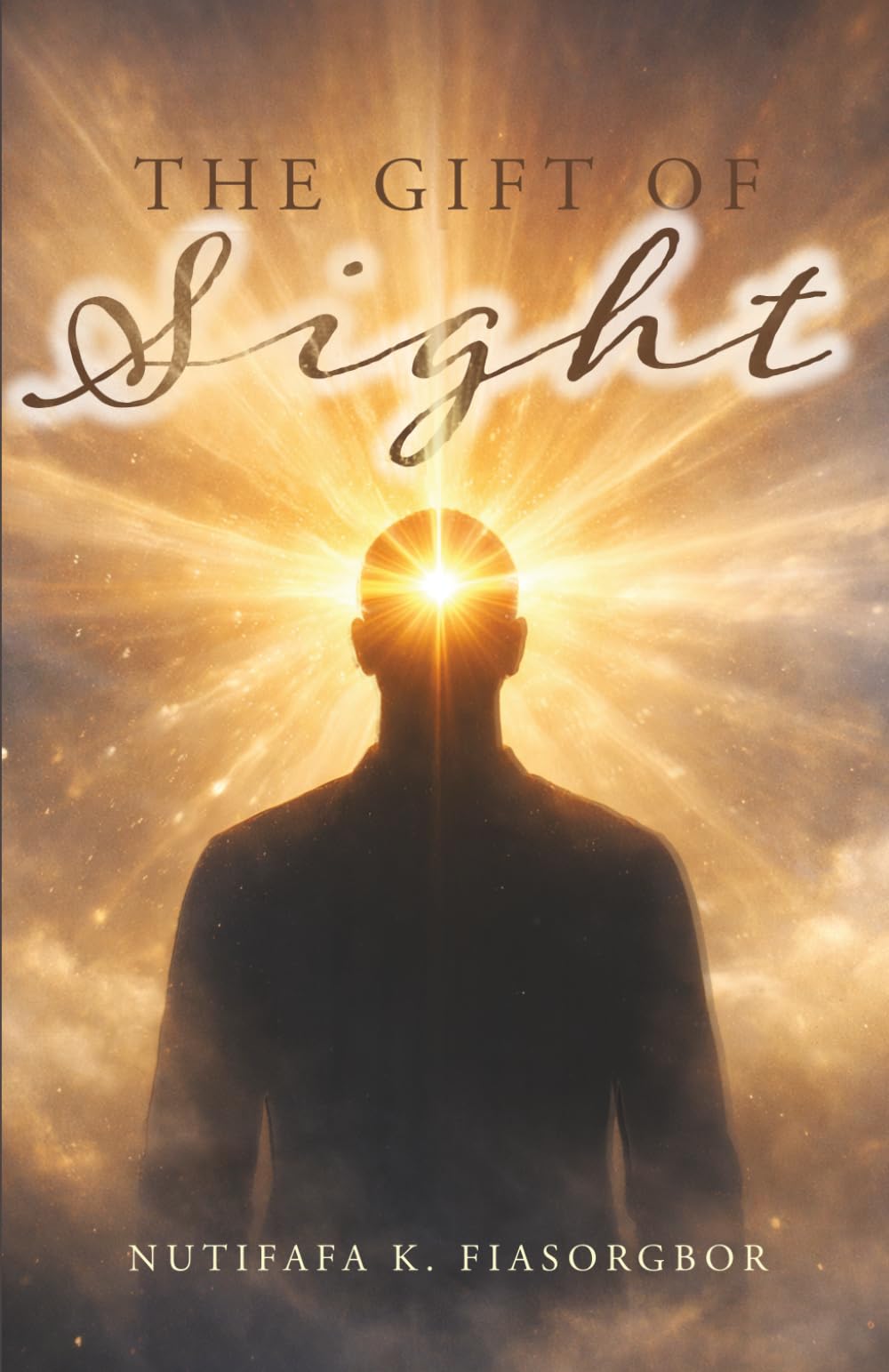 The Gift of Sight: Unlocking Spiritual Vision and Divine Insight