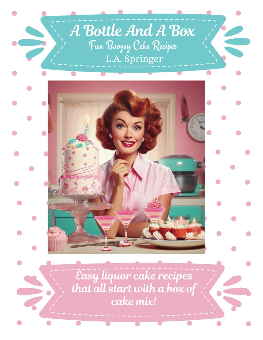 A Bottle And A Box Fun boozy cake recipes Springer, L.A