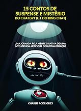 15 Contos de Suspense e Mistério do ChatGPT (e 1 do Bing Chat) : Uma jornada pela mente criativa de uma inteligência artificial de última geração