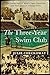 The Three-Year Swim Club: The Untold Story of Maui's Sugar Ditch Kids and Their Quest for Olympic Glory