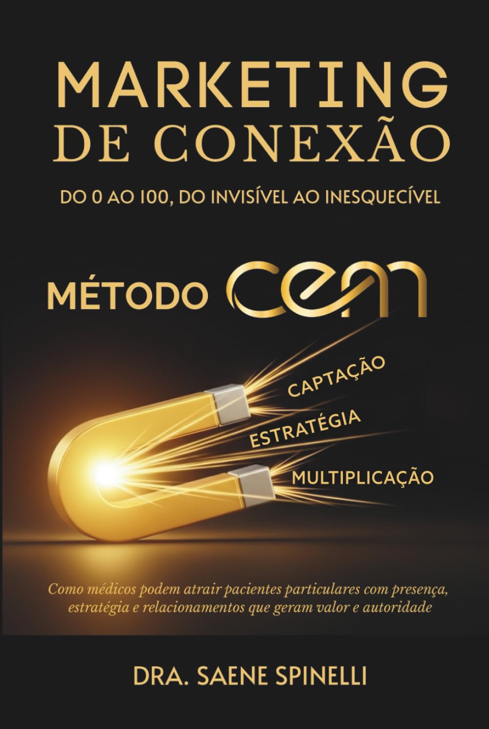 MARKETING DE CONEXÃO: Método CEM - Do 0 ao 100, DO INVISÍVEL AO INESQUECÍVEL