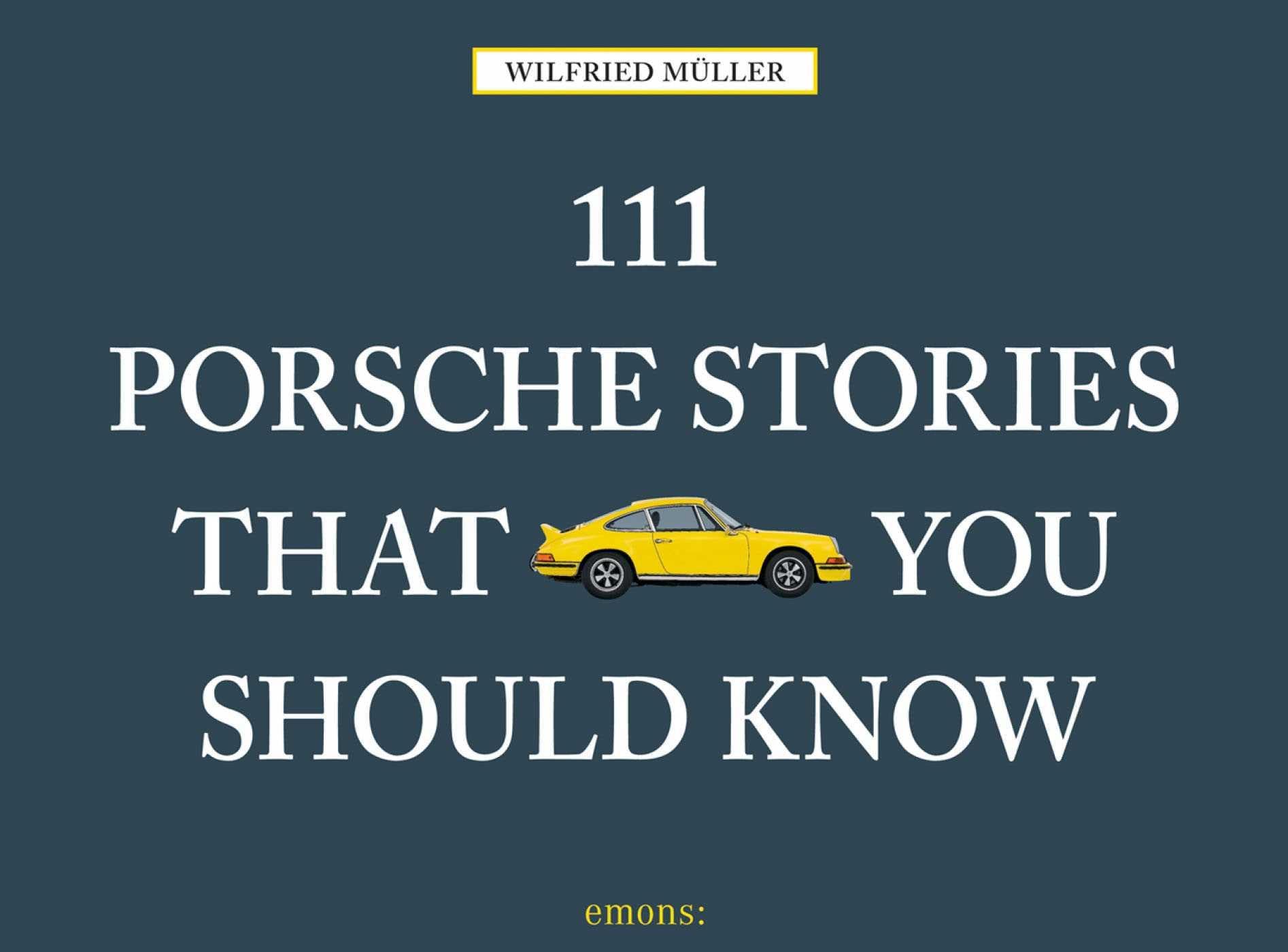 111 Porsche Stories You Should Know (111 Places)