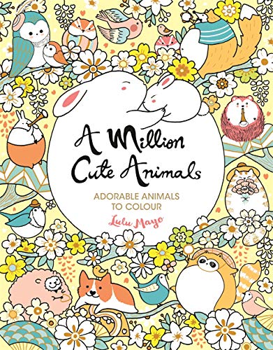 A Million Cute Animals: Adorable Animals to Colour (A Million Creatures to Colour, 9)