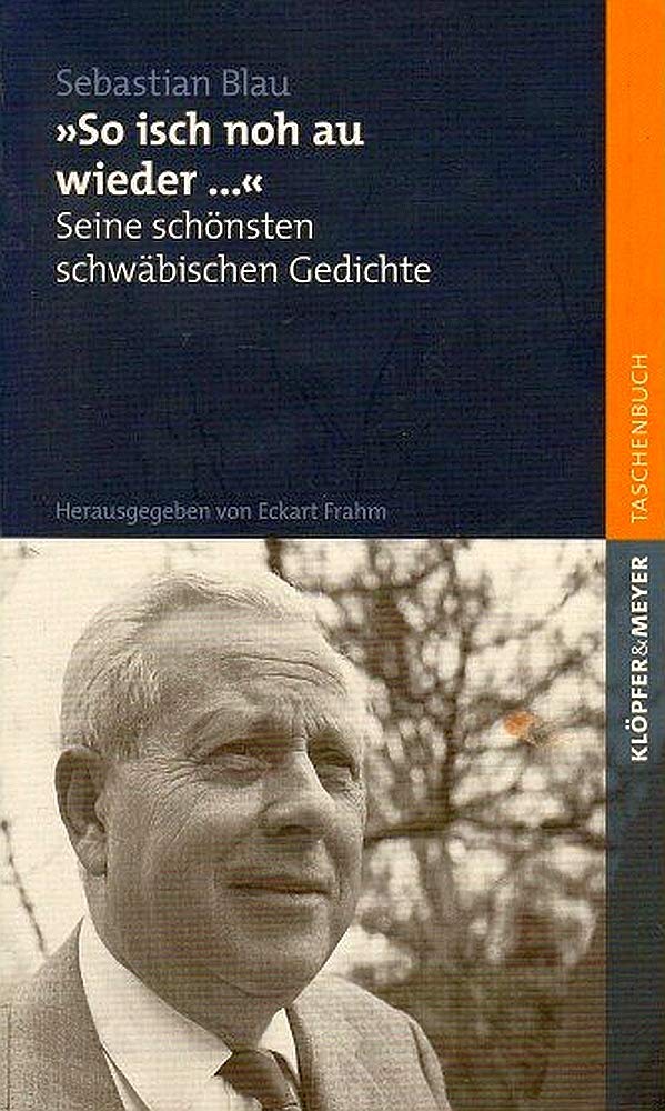 "So isch noh au wieder ...": Seine schönsten Schwäbischen Gedichte