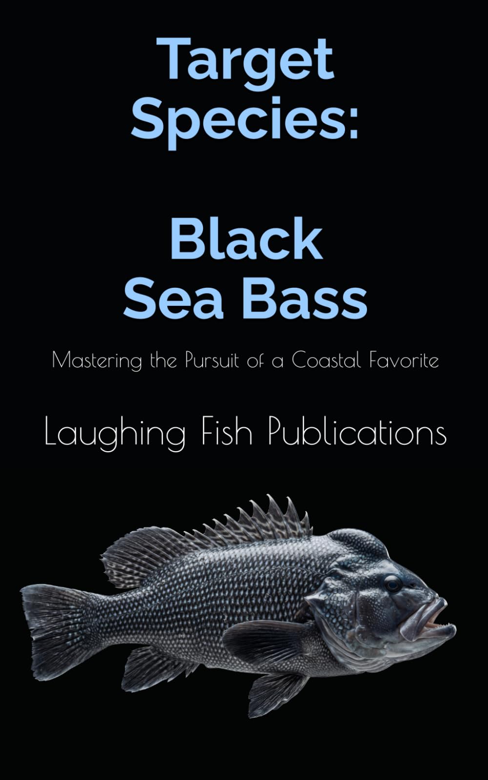 Target Species: Black Sea Bass: Mastering the Pursuit of a Coastal Favorite