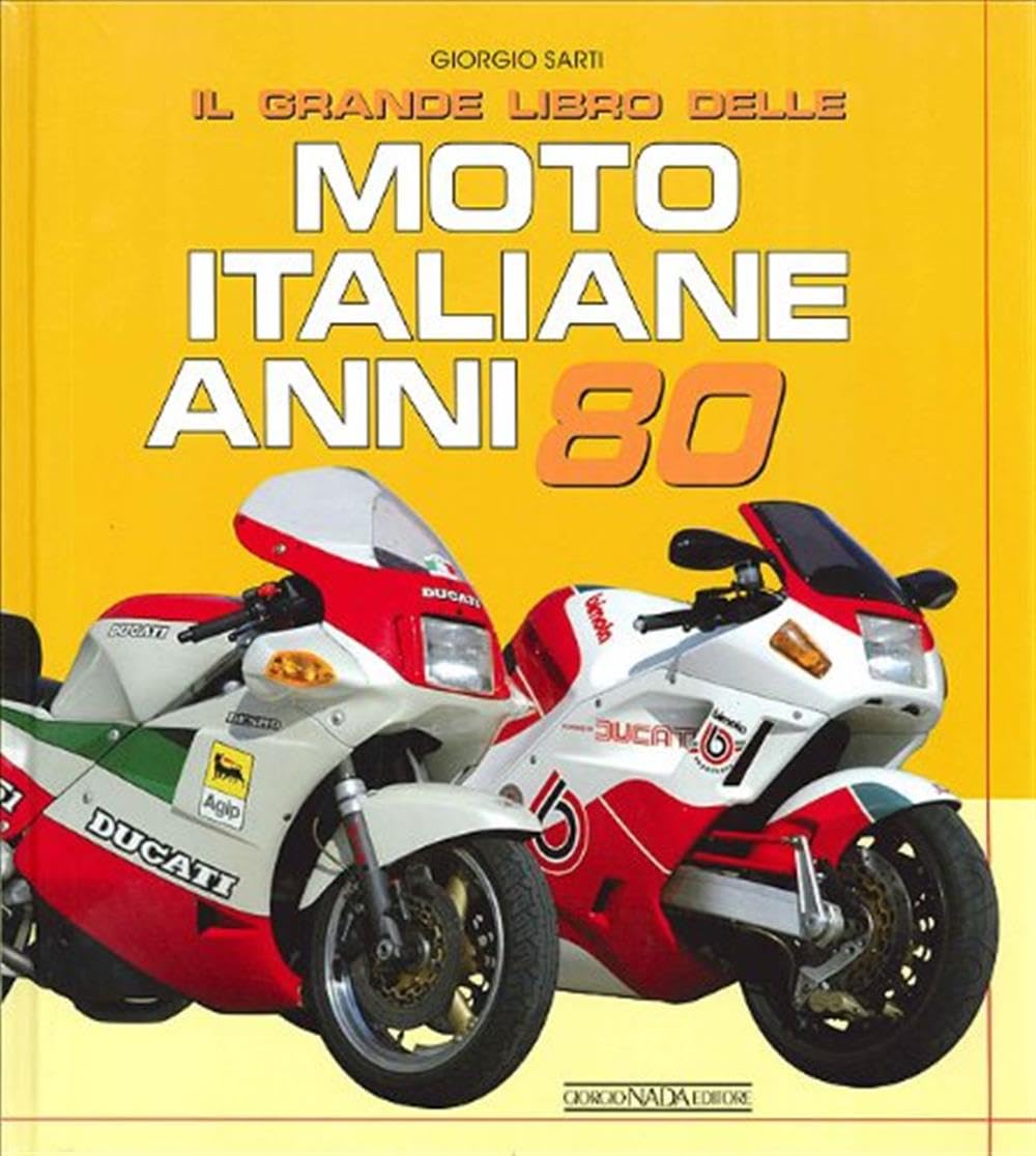 Il grande libro delle moto italiane anni ’80. Ediz. illustrata