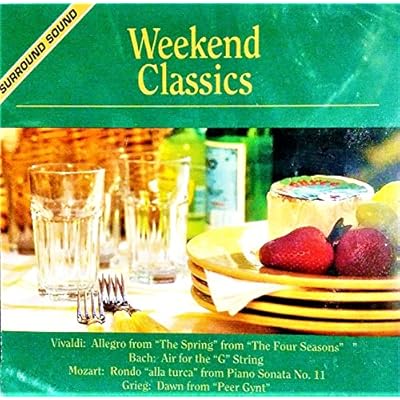 Weekend Classics: Light Hits from the Baroque, Classical, Romantic, Impressionist and Modern Eras
