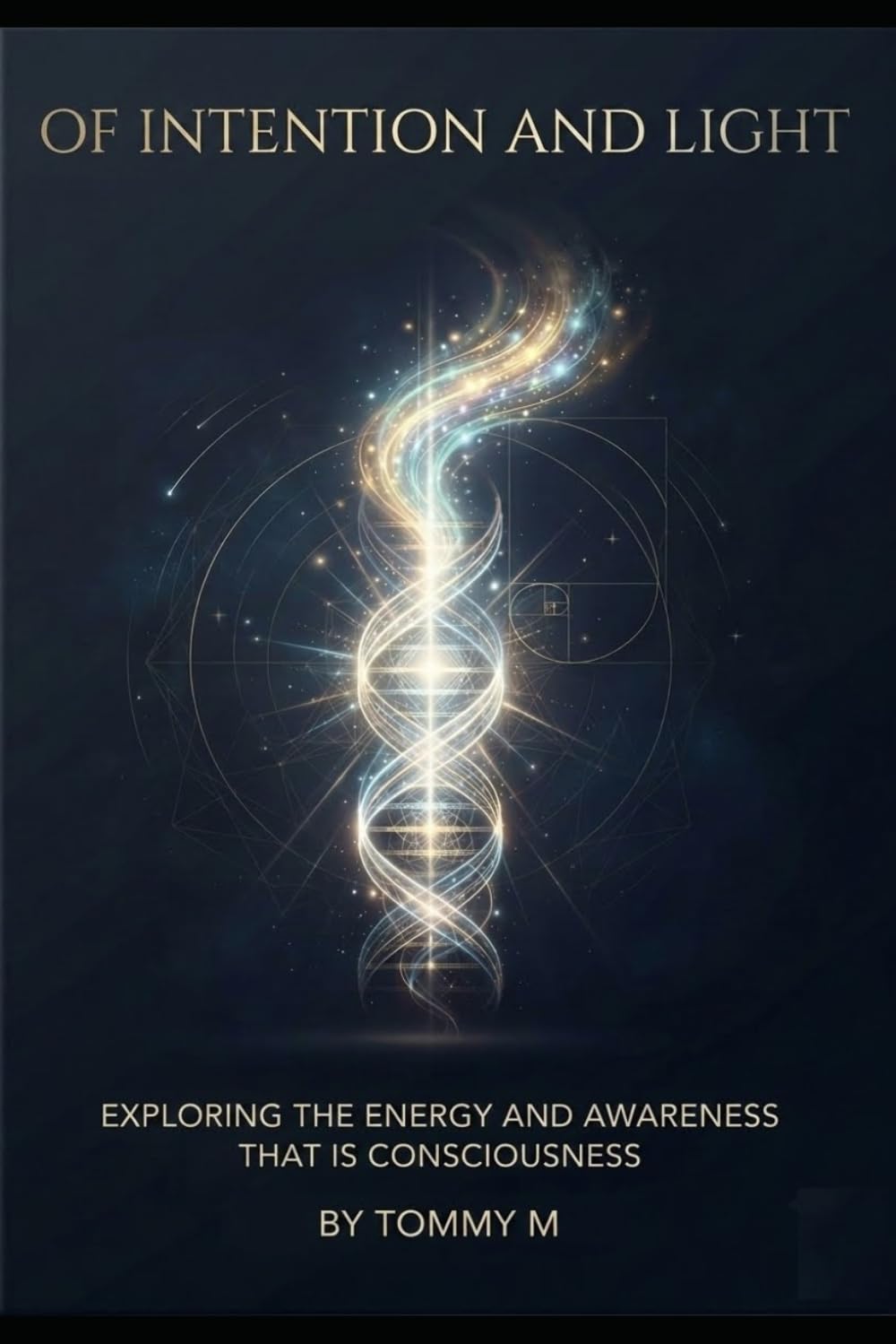 OF INTENTION AND LIGHT: THE ENERGY AND AWARENESS OF BEING