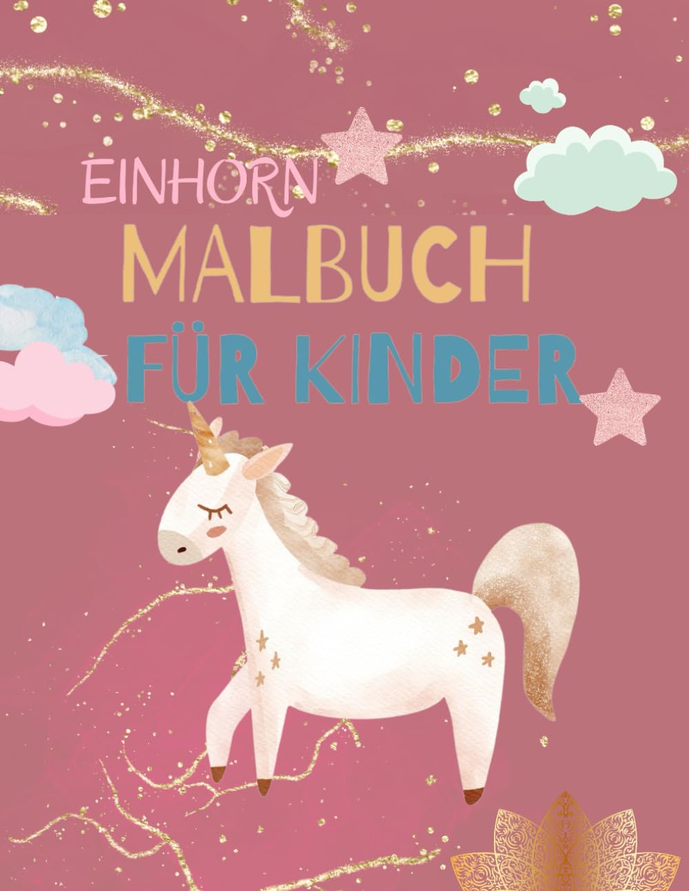 Magische Einhörner – Zauberhaftes Malbuch für Kinder: Fantasievolles Ausmalerlebnis mit 27 süßen Einhörnern I großzügiges A4 Format I Einhornmalbuch für viel Malspaß