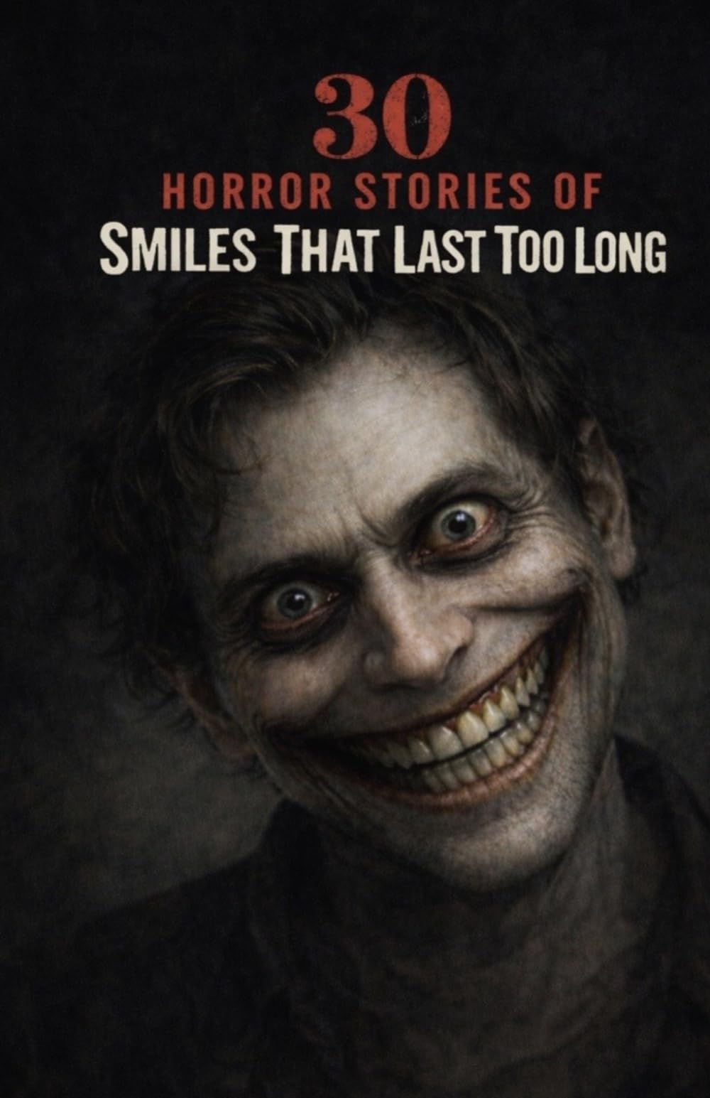 30 Horror Stories of Smiles That Last Too Long: Unsettling Encounters with Faces That Don’t Change—Creepy Grins, Silent Watchers, and the Fear of Something Pretending to Be Human