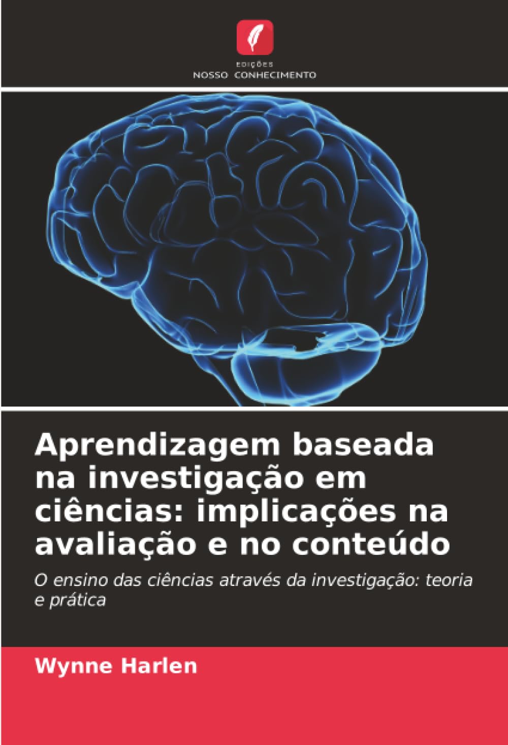 Aprendizagem baseada na investigação em ciências: implicações na avaliação e no conteúdo: O ensino das ciências através da investigação: teoria e prática
