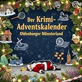 Der Krimi-Adventskalender Oldenburger Münsterland: Mordsverdächtig in 24 Akten. Ein Fall in deiner Nähe