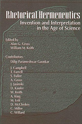 Rhetorical Hermeneutics: Invention and Interpretation in the Age of Science (With: Alan G. Gross)