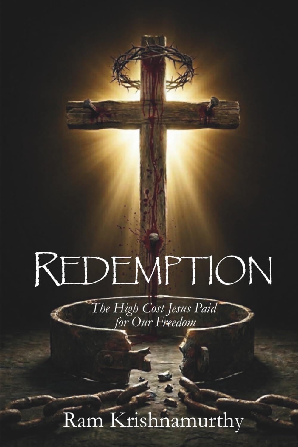 Redemption: The High Cost Jesus Paid for Our Freedom