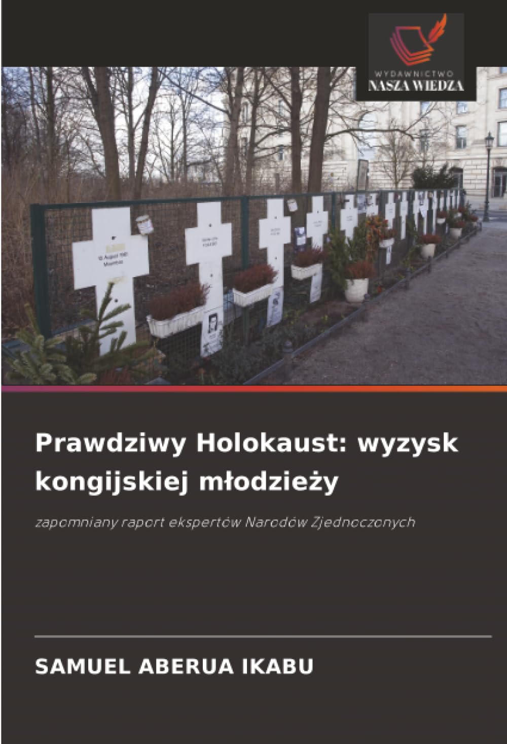Prawdziwy Holokaust: wyzysk kongijskiej m¿odzie¿y: zapomniany raport ekspertów Narodów Zjednoczonych
