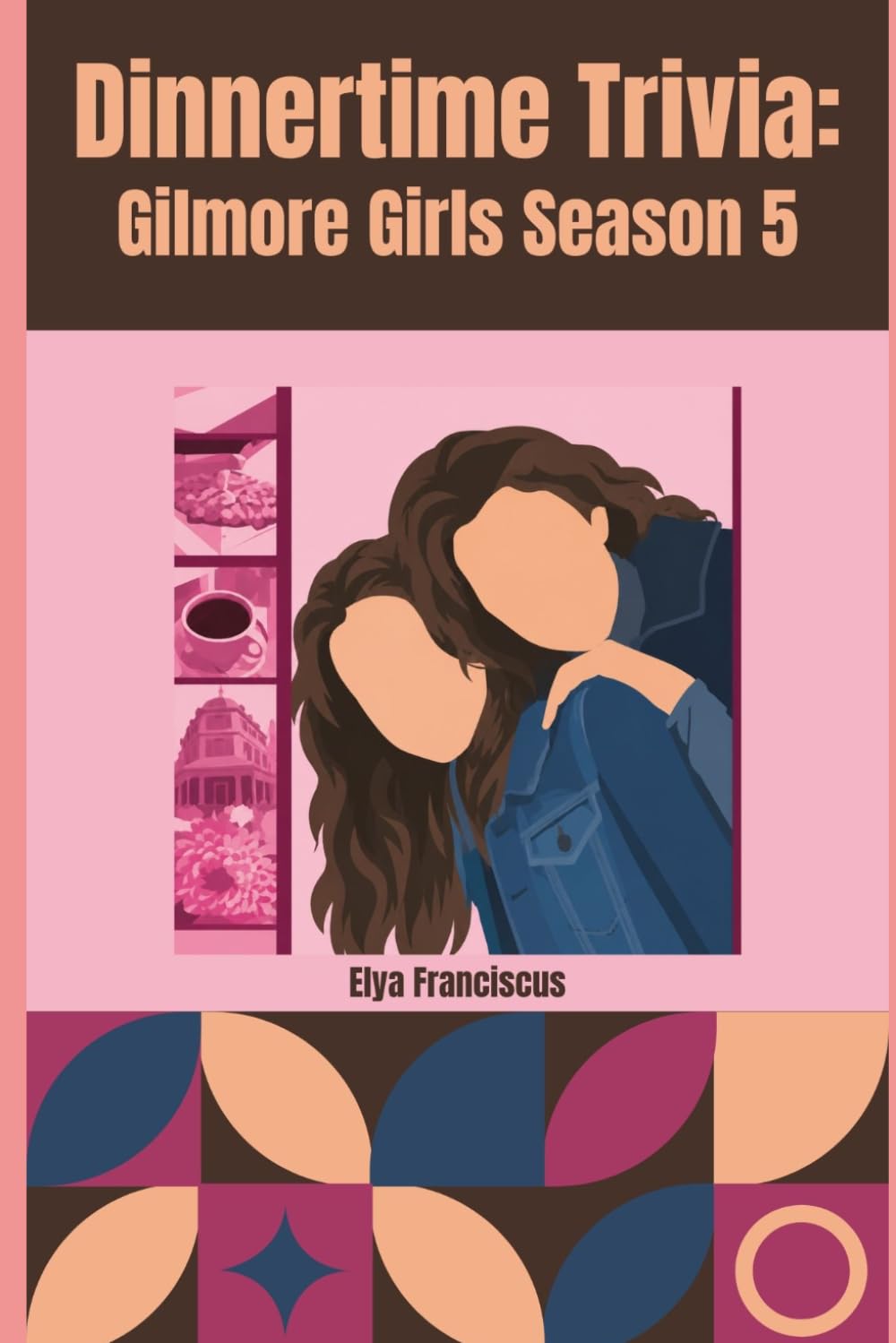 Gilmore Girls Season 5: A Dinnertime Trivia Book