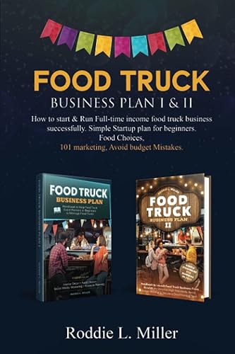Food Truck Business Plan I&II How to start & Run Full-time income food truck business successfully. Simple Startup plan for beginners , Food