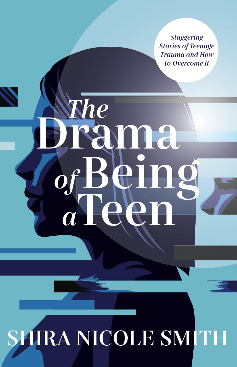 The Drama of Being A Teen: Staggering Stories of Teenage Drama and How to Overcome it