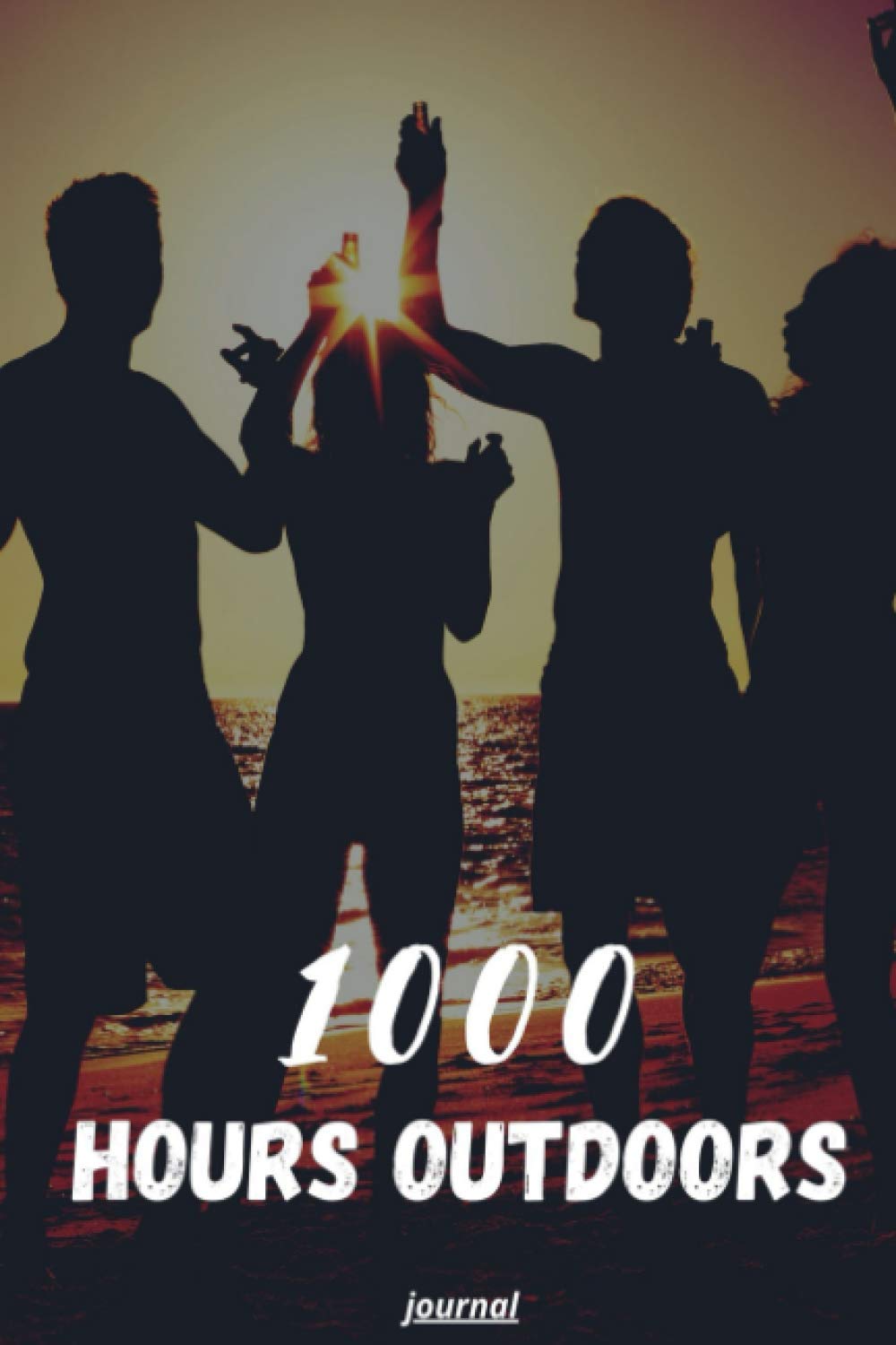 1000 hours outdoors journal: Journal 6x9 120 pages that you can keep in your bag or purse when you are out in nature.