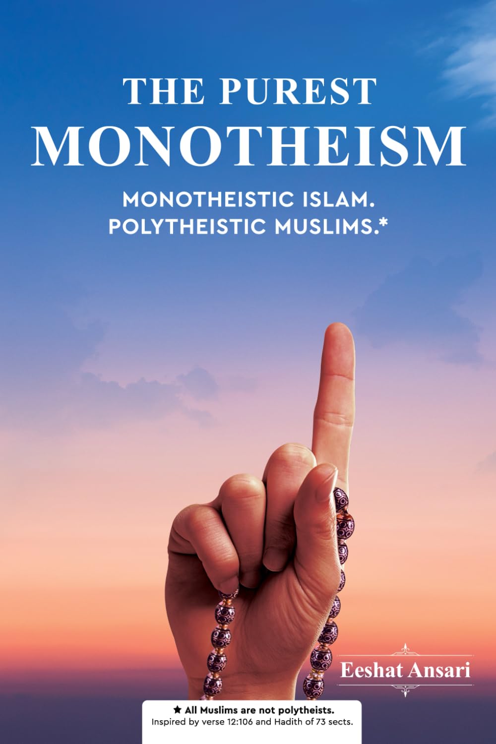 The Purest Monotheism: Monotheistic Islam. Polytheistic Muslims.