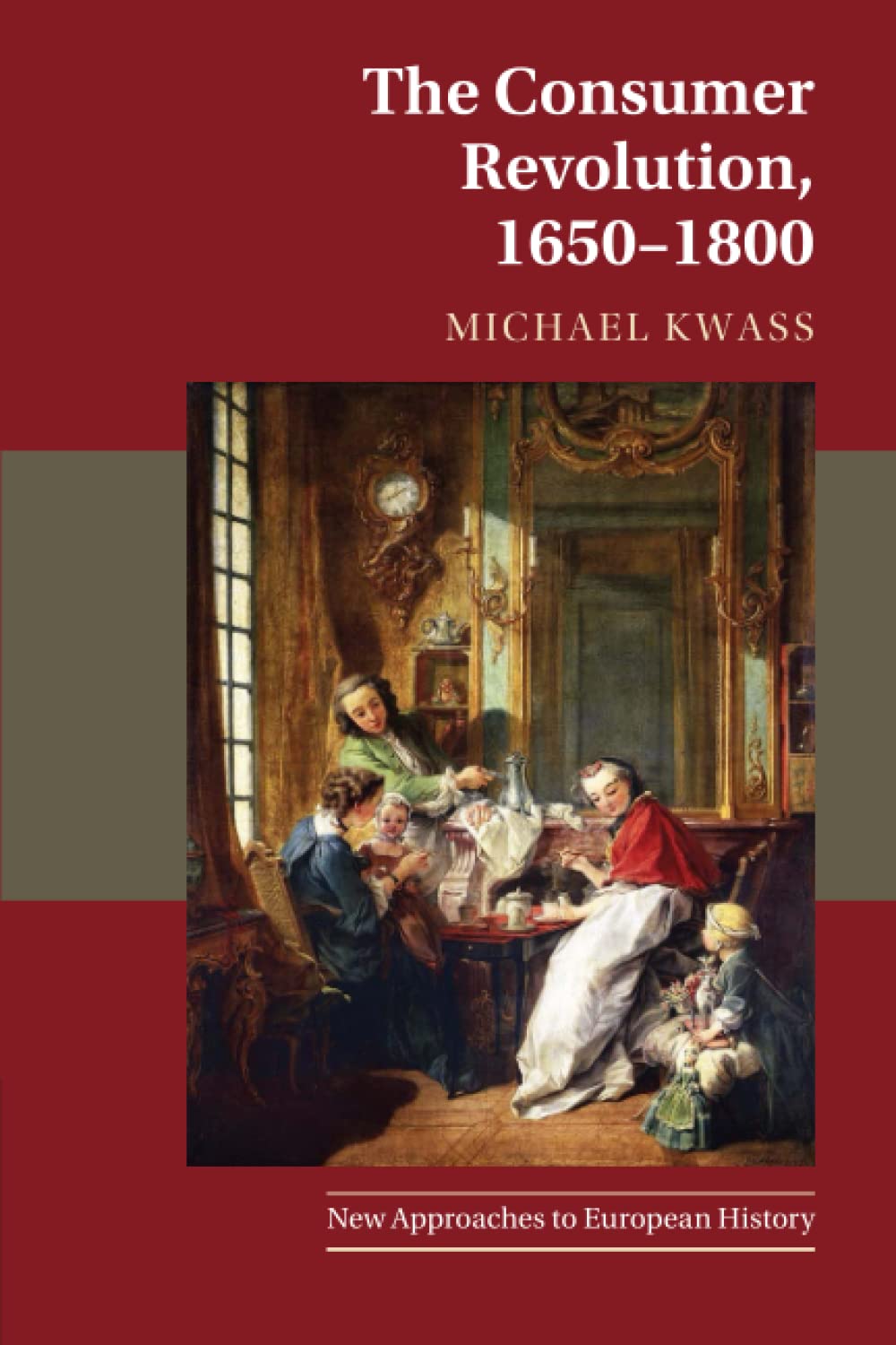 The Consumer Revolution, 1650-1800: 63 (New Approaches to European History, Series Number 63)