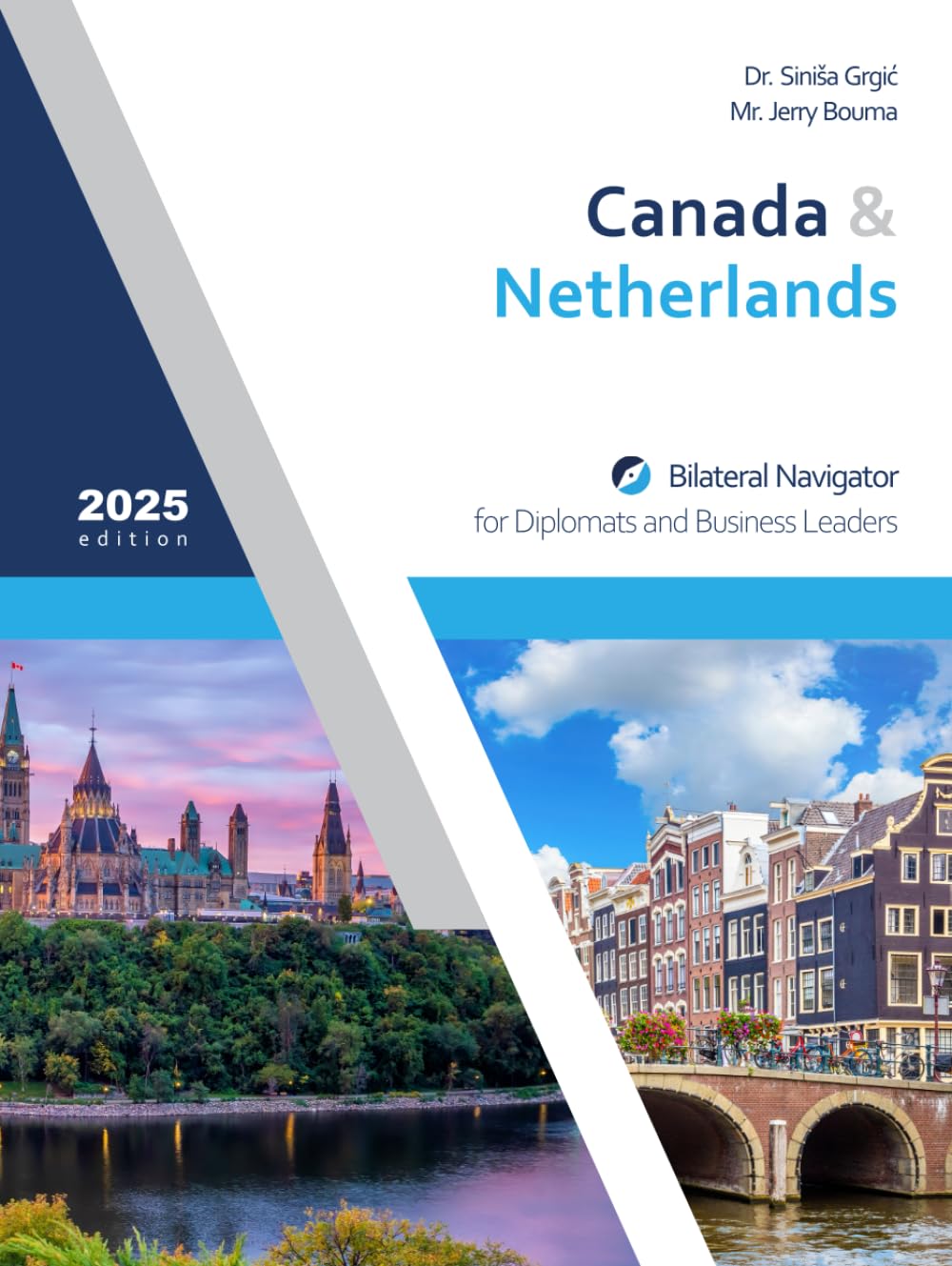 Canada & Netherlands: Bilateral Navigator for Diplomats and Business Leaders, 2025 edition