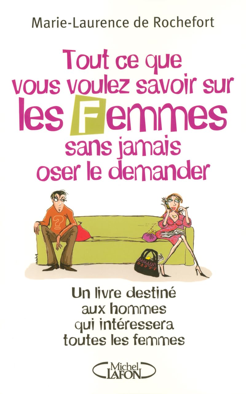 Tout ce que.. voulez savoir.. femmes [r] DE ROCHEFORT, MARIE-LAURENCE