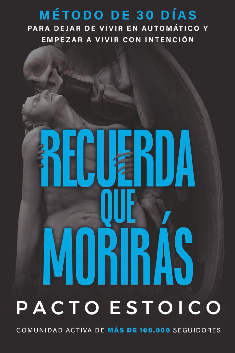 RECUERDA QUE MORIRÁS: MEMENTO MORI. El único método de 30 días para dejar de vivir en automático y empezar a vivir con intención. Estoicismo aplicado al desarrollo personal.