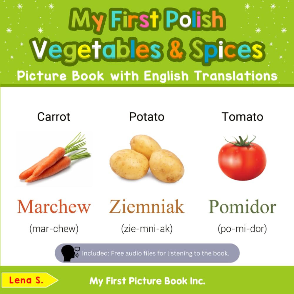 My First Polish Vegetables & Spices Picture Book with English Translations: Bilingual Early Learning & Easy Teaching Polish Books for Kids (Teach & Learn Basic Polish words for Children)