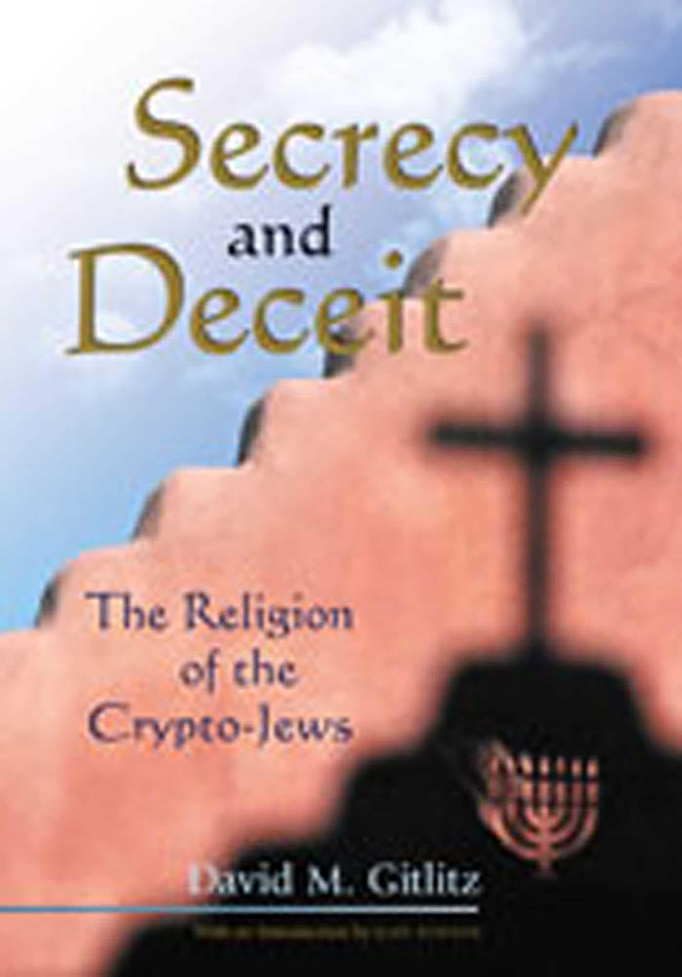 Secrecy and Deceit: The Religion of the Crypto-Jews : Gitlitz, David M.,  Stavans, Ilan, Stavans, Ilan: Amazon.com.au: Books