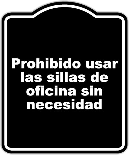 Prohibido usar las sillas de oficina sin necesidad BLACK Aluminum Composite Sign 8.5 x 10 inches