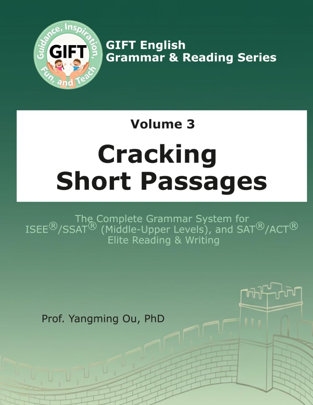 Volume 3: Cracking Short Passages: The Complete and Elite Grammar System for ISEE®/SSAT® (Middle-Upper Levels), and SAT®/ACT® (GIFT English Grammar & Reading Series)