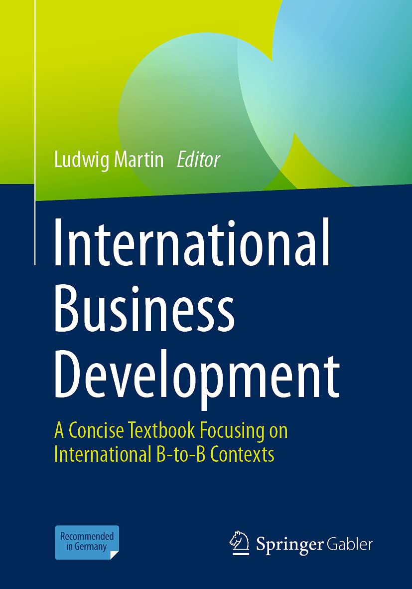 International Business Development: A Concise Textbook Focusing on International B-to-B Contexts Paperback – 2 July 2021