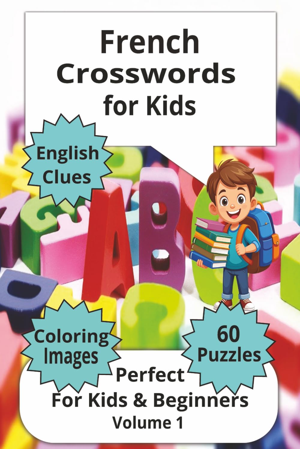 French Crosswords for Kids: Crossword Puzzles with easy read print about learning French English Clues & Picture-Supported Puzzles 6x9 inches for ... (French Crosswords for Kids Volume 1)